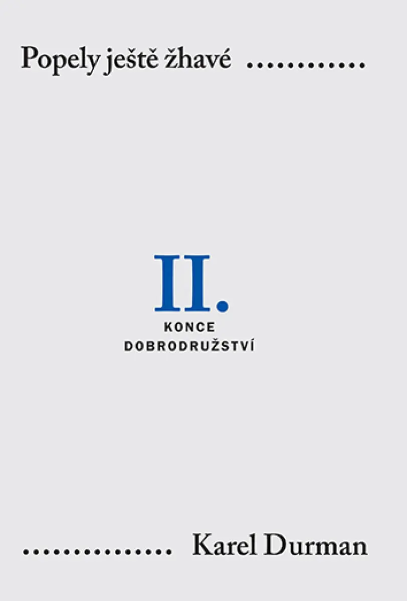 Popely ještě žhavé. II. - Konce dobrodružství - Karel Durman