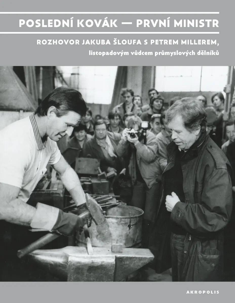 Poslední kovák – první ministr - Jakub Šlouf, Petr Miller