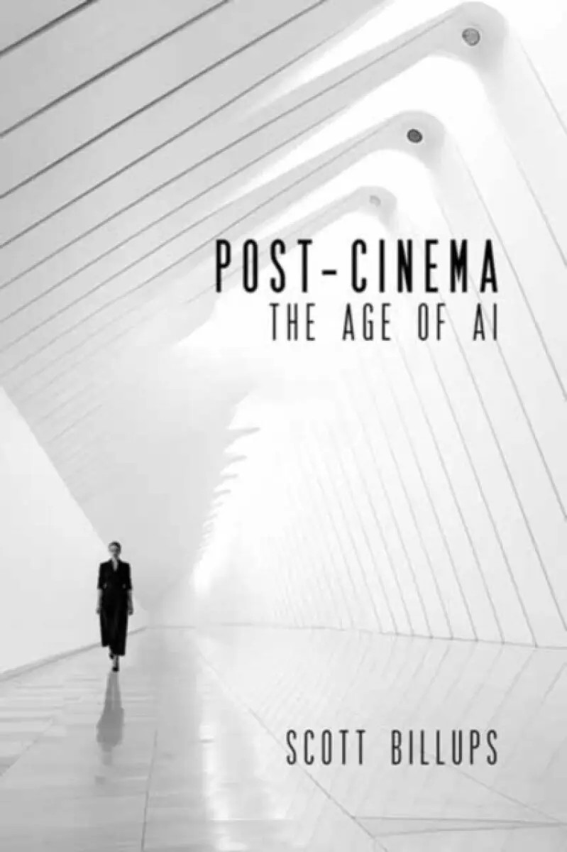 Post-cinema in the Age of Ai - Scott Billups