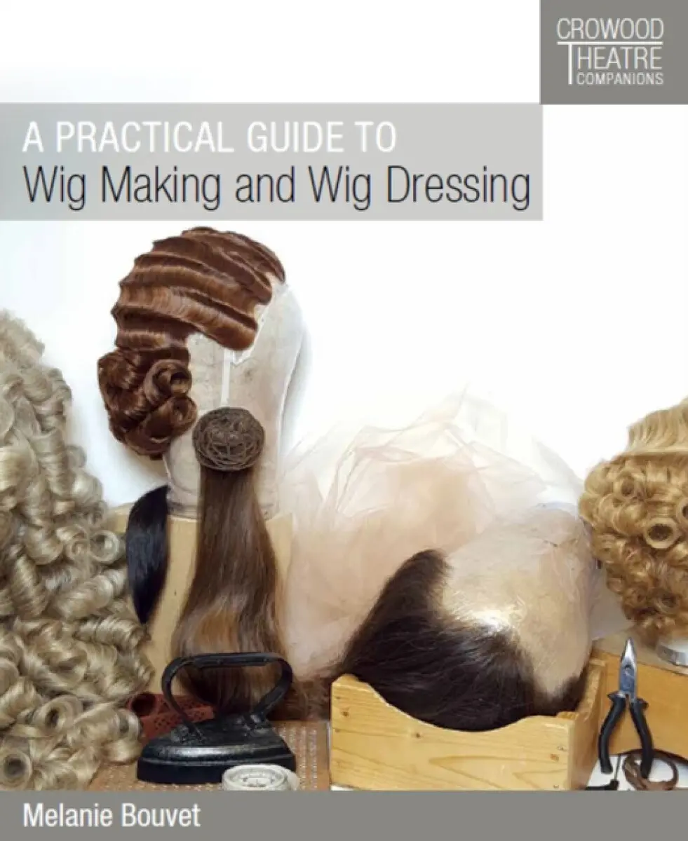 Practical Guide to Wig Making and Wig Dressing - Melanie Bouvet