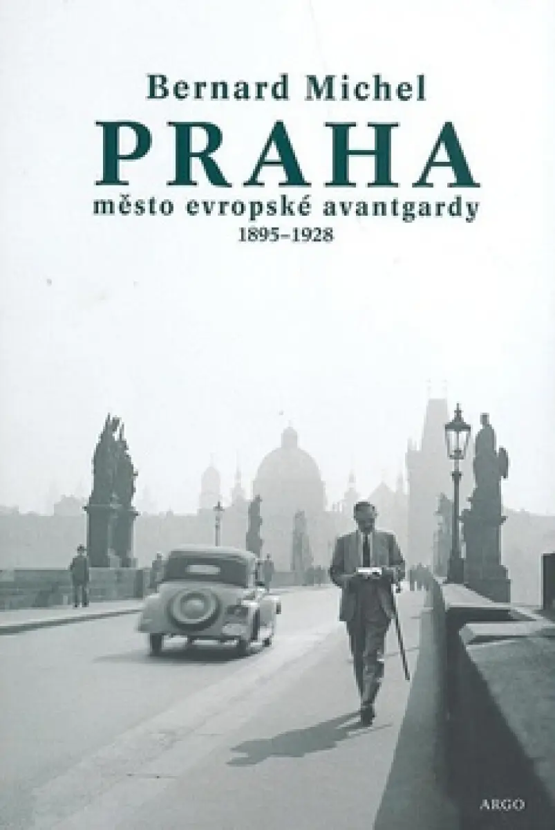 PRAHA město evropské avantgardy 1895 - 1928 - Michel Bernard