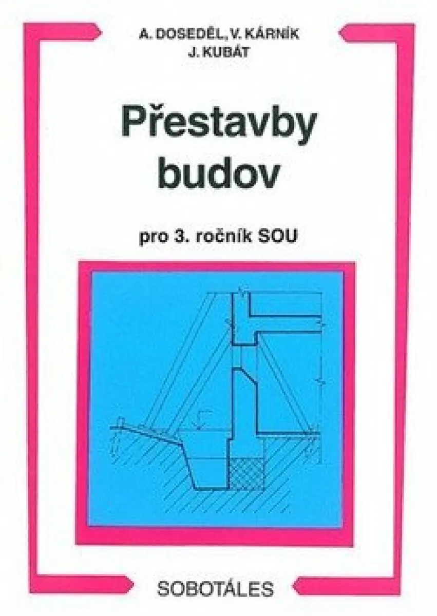 Přestavby budov 3.roč. SOU - Antonín Doseděl, Vladimír Kárník