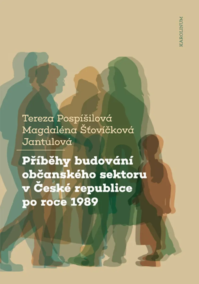 Příběhy budování občanského sektoru v České republice po roce 1989 - Tereza Pospíšilová, Magdaléna Šťovíčková Jantulová