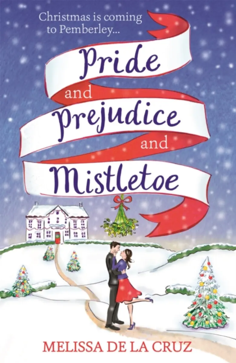 Pride and Prejudice and Mistletoe: a feel-good rom-com to fall in love with this Christmas - Melissa de la Cruz