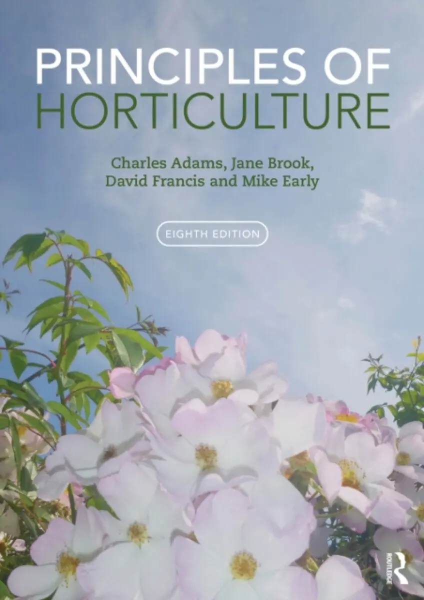 Principles of Horticulture - Charles Warren Adams, Janet Brooke, Mike Early, David Francis