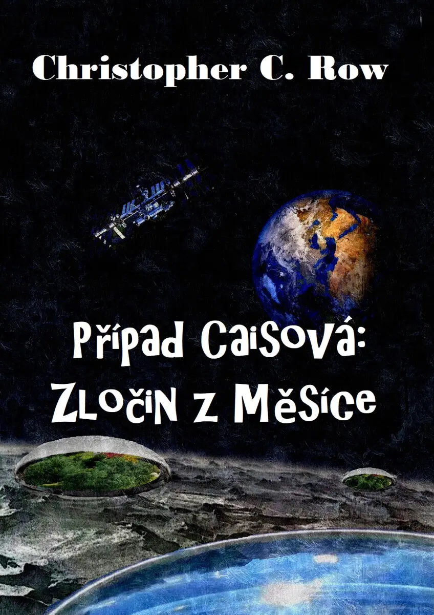 Případ Caisová: Zločin z Měsíce - Christopher C. Row