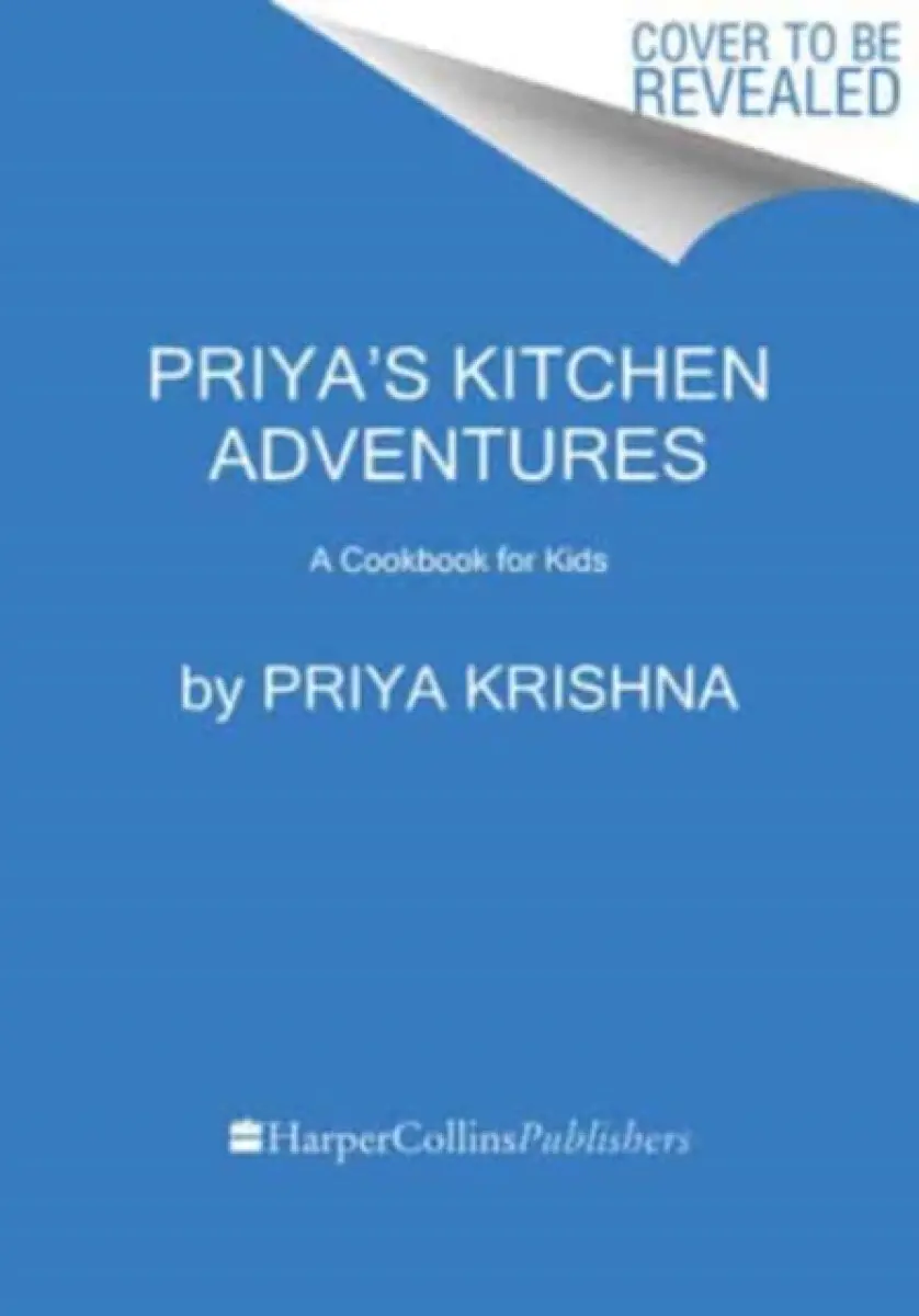 Priya’s Kitchen Adventures - Priya Krishna