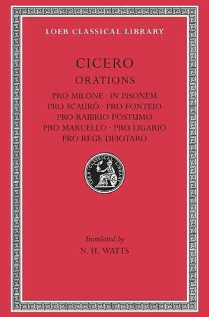 Pro Milone. In Pisonem. Pro Scauro. Pro Fonteio. Pro Rabirio Postumo. Pro Marcello. Pro Ligario. Pro Rege Deiotaro - Marcus Tullius Cicero