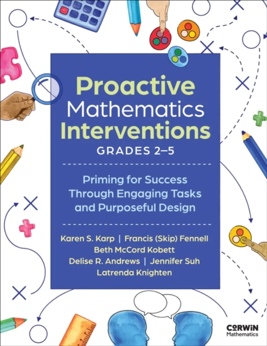 Proactive Mathematics Interventions, Grades 2-5 - Karen S. Karp, Francis M. Fennell, Beth McCord Kobett, Latrenda D. Knighten, Jennifer Suh, Delise R.