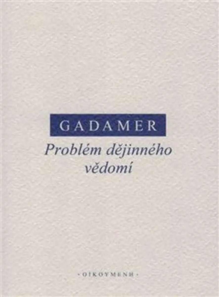 Problém dějinného vědomí - Hans-Georg Gadamer