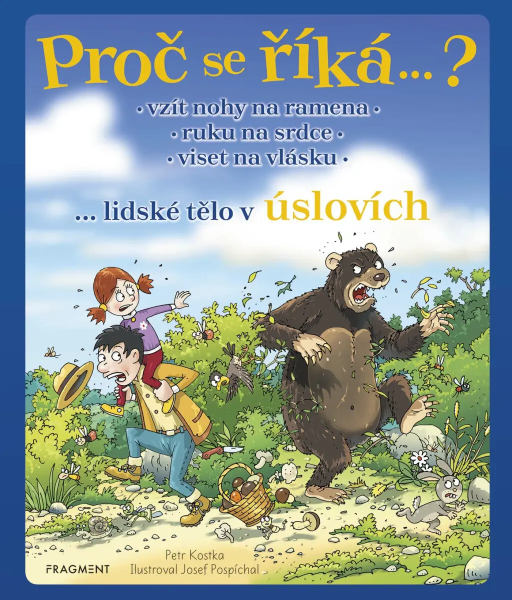 Proč se říká…? Vzít nohy na ramena, ruku na srdce, viset na vlásku...lidské tělo v úslovích - Petr Kostka