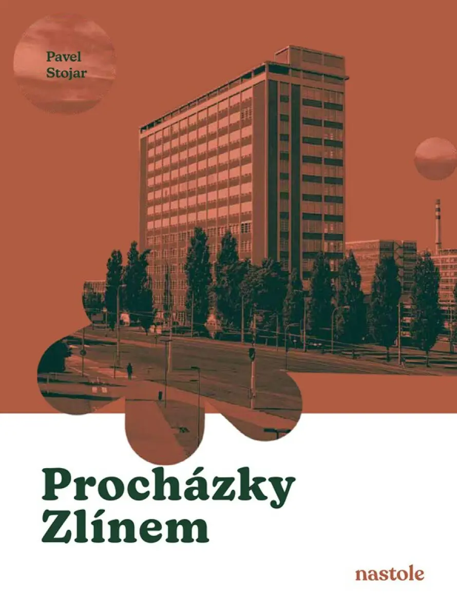 Procházky Zlínem - Krok za krokem ulicemi města - Pavel Stojar