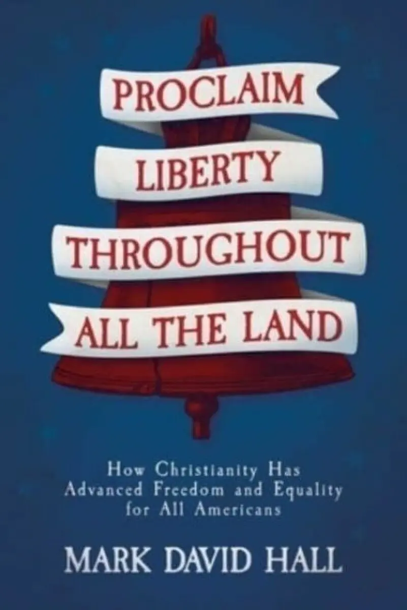 Proclaim Liberty Throughout All the Land - Mark David Hall
