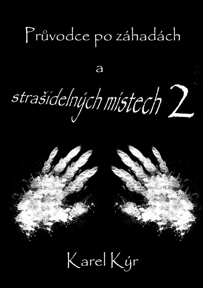Průvodce po záhadách a strašidelných místech 2 - Karel Kýr
