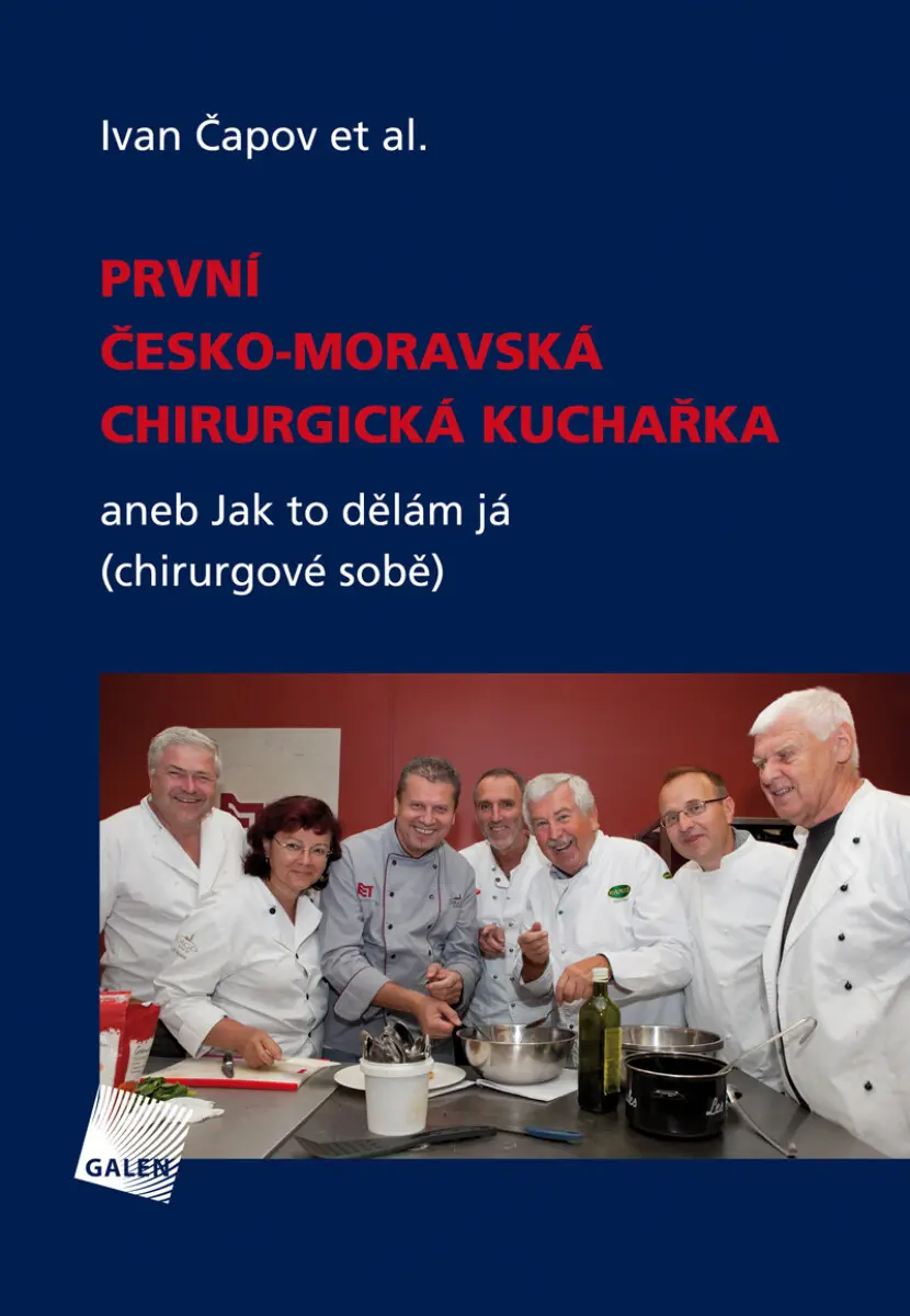 První česko-moravská chirurgická kuchařka aneb Jak to dělám já (chirurgové sobě) - Ivan Čapov