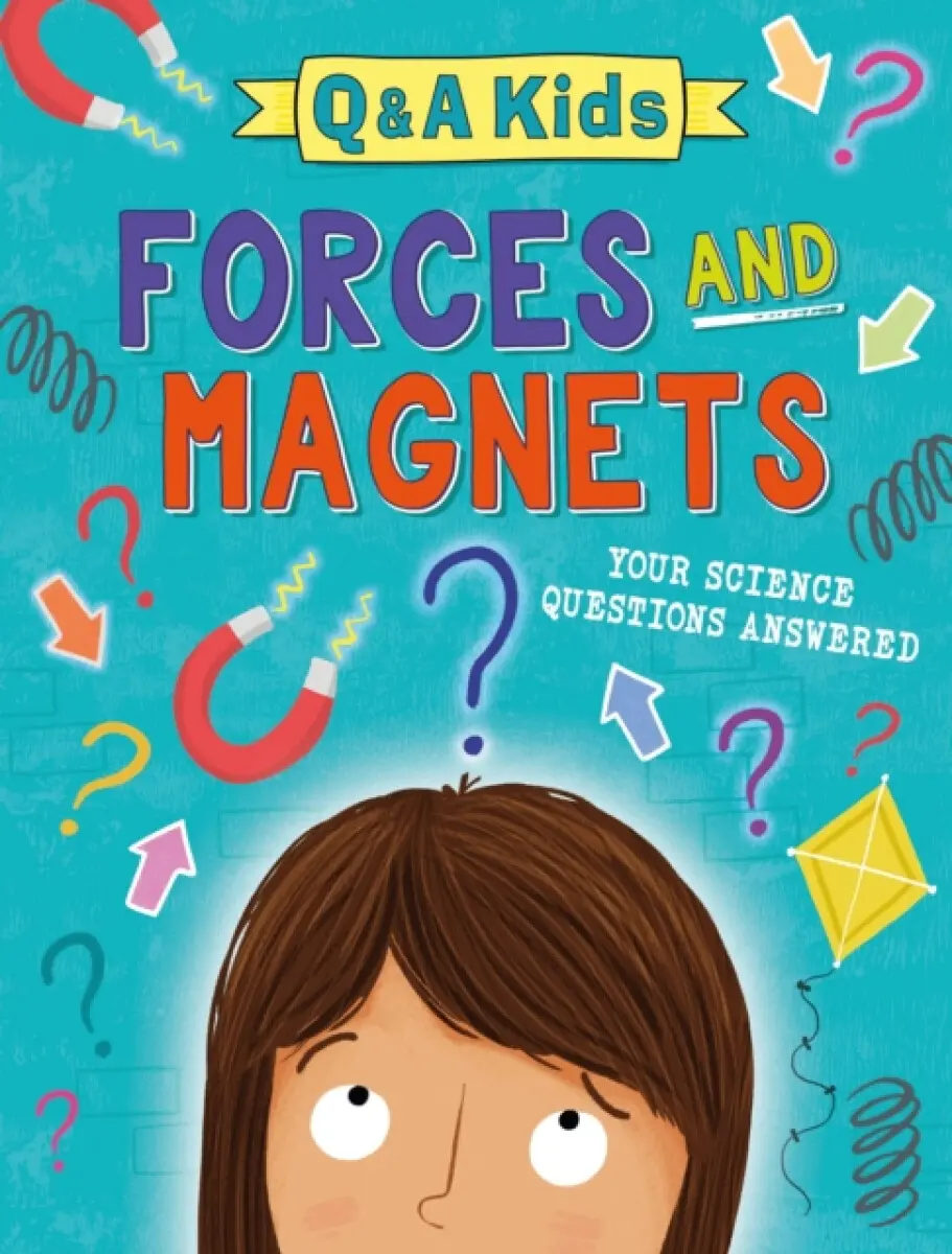 Q and A Kids: Forces and Magnets - Amy Chapman
