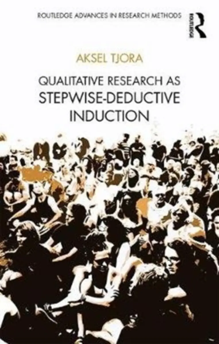 Qualitative Research as Stepwise-Deductive Induction - Aksel Tjora