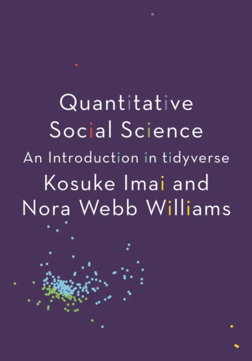 Quantitative Social Science – An Introduction in tidyverse - Kosuke Imai, Nora Webb Williams