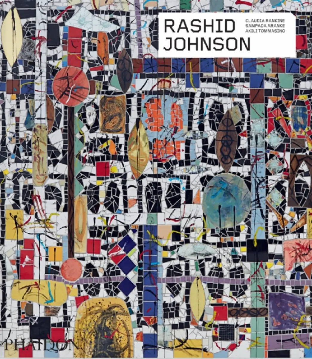 Rashid Johnson - Claudia Rankine, Akili Tommasino, Sampada Aranke
