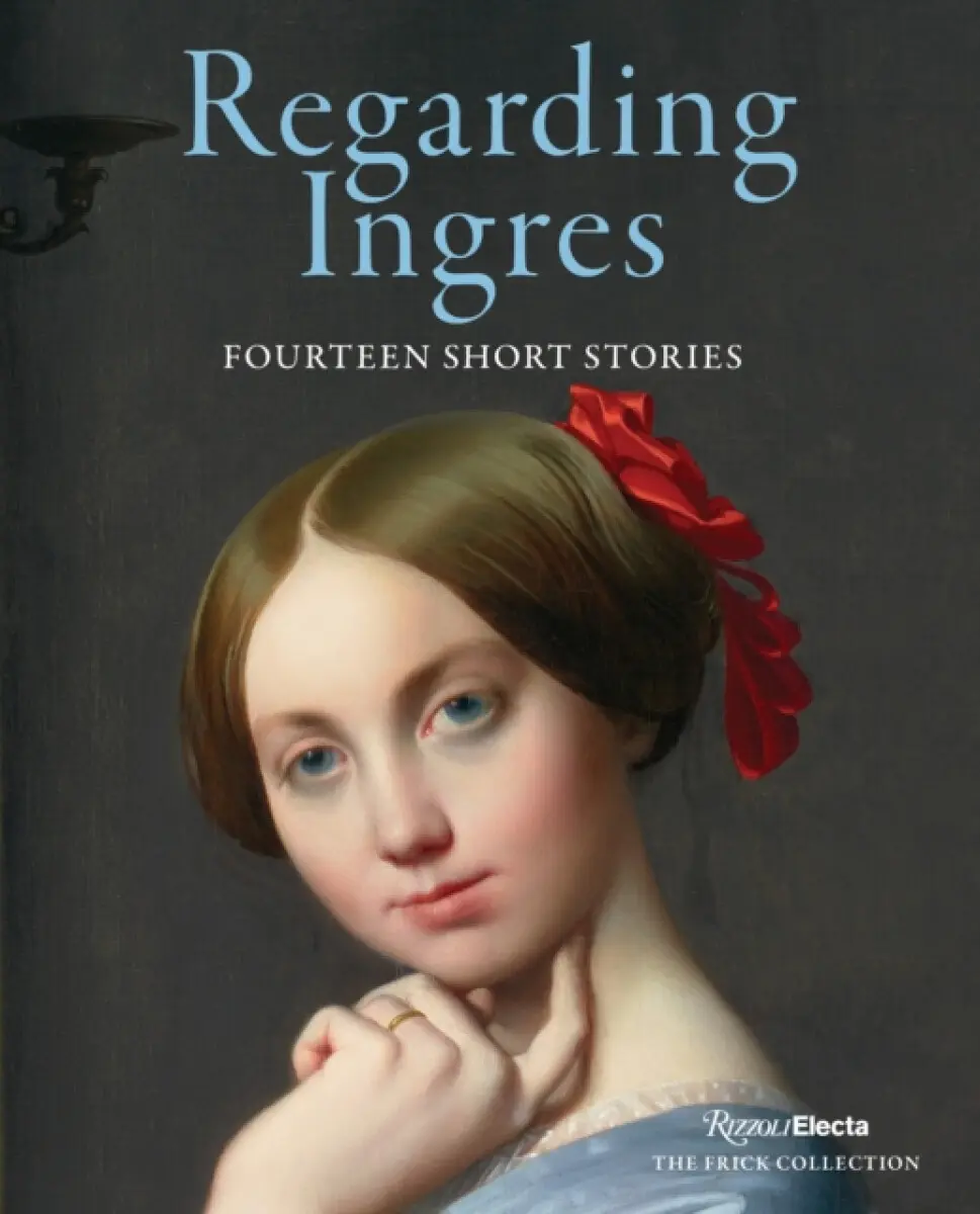 Regarding Ingres: Fourteen Short Stories - Darin Strauss