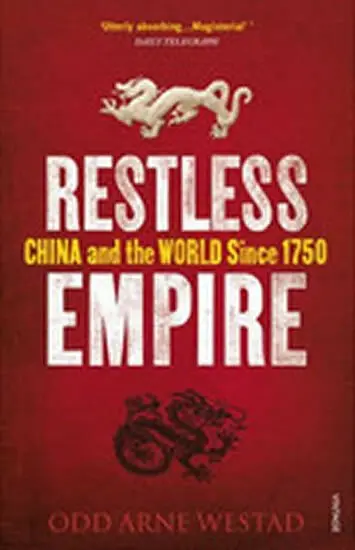 Restless Empire (China and the World Since 1750) - Odd Arne Westad