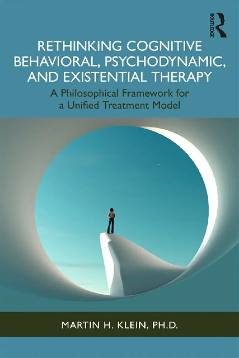 Rethinking Cognitive Behavioral, Psychodynamic, and Existential Therapy - Martin H. Klein