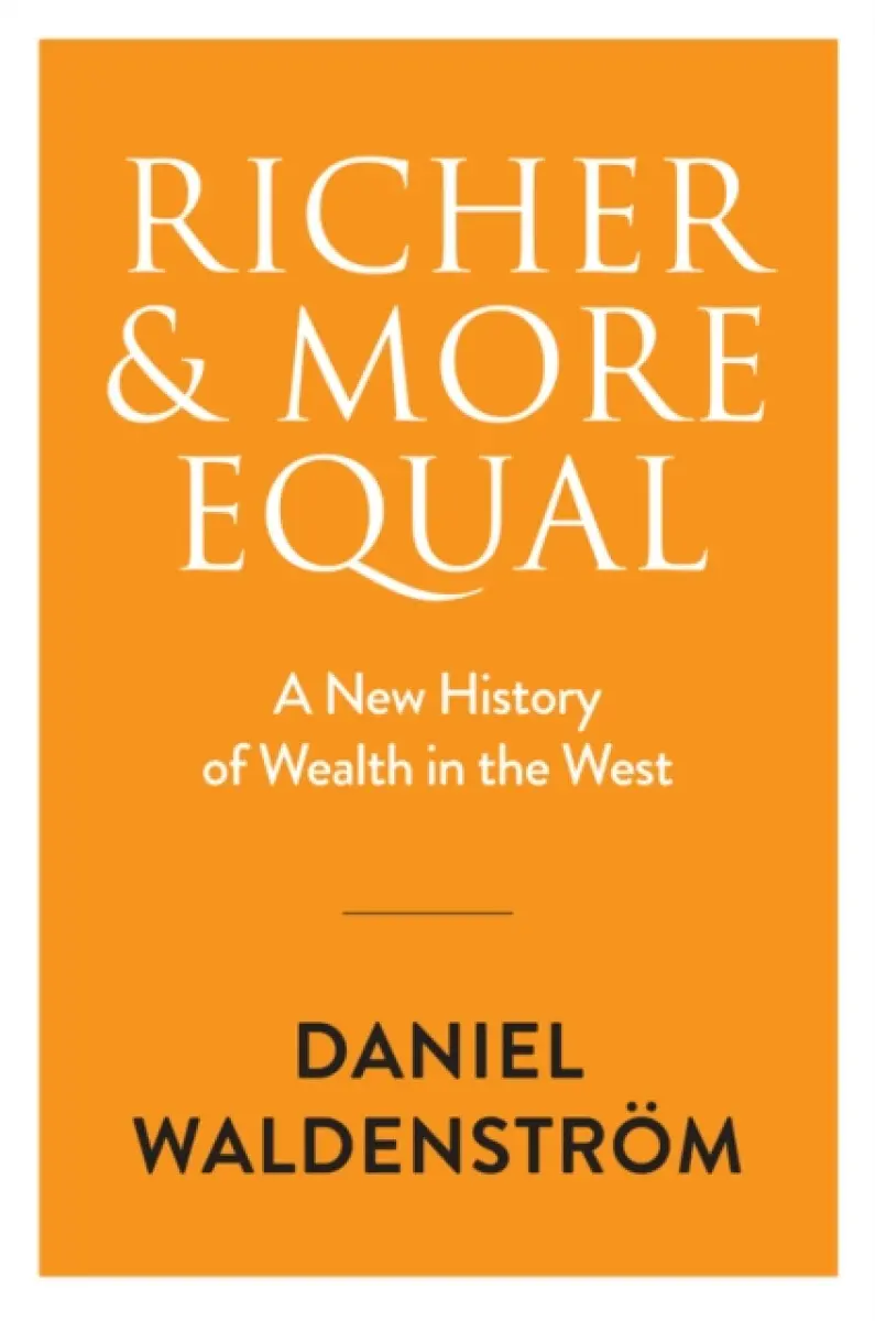 Richer and More Equal – A New History of Wealth in the West Cloth - D Waldenström