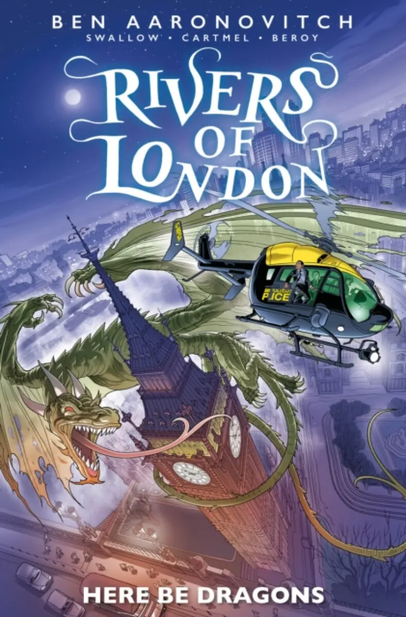 Rivers of London: Here Be Dragons - Ben Aaronovitch, James Swallow, Cartmel Andrew