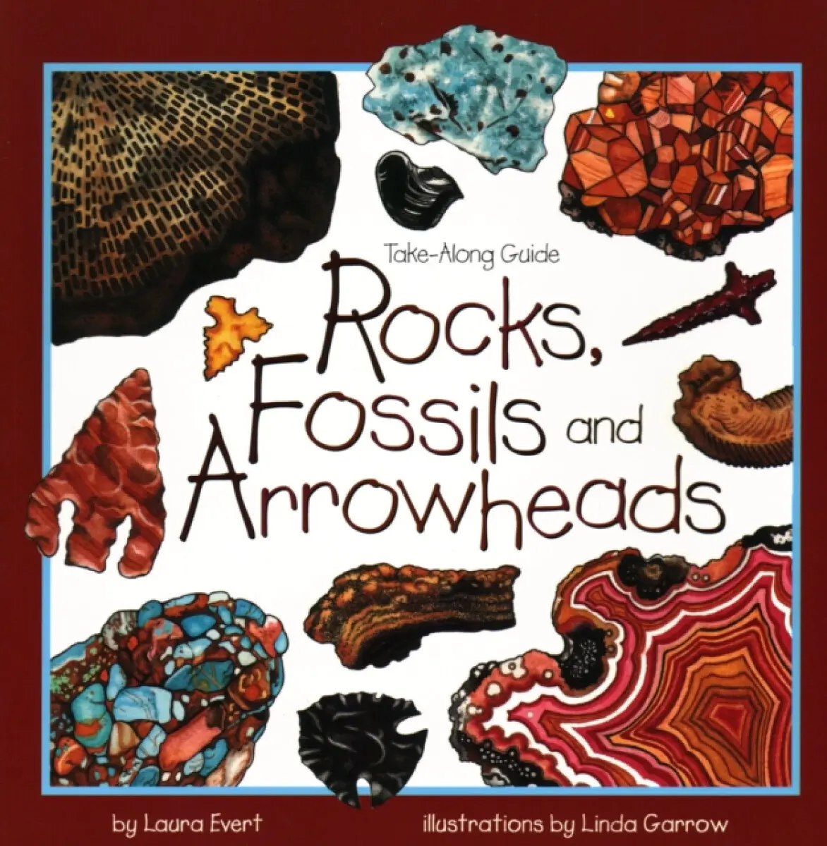 Rocks, Fossils & Arrowheads - Laura Evert
