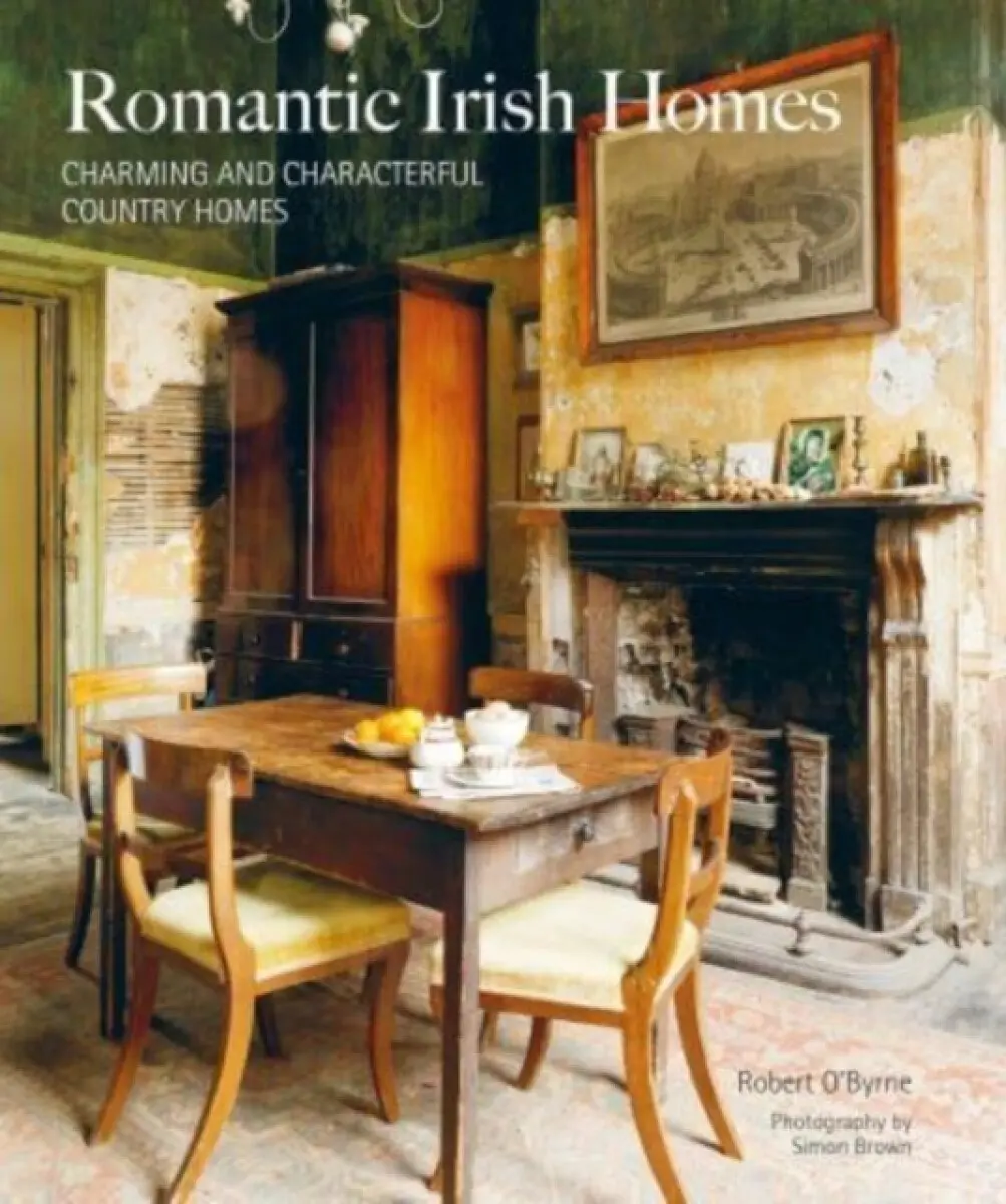 Romantic Irish Homes - Robert O’Byrne