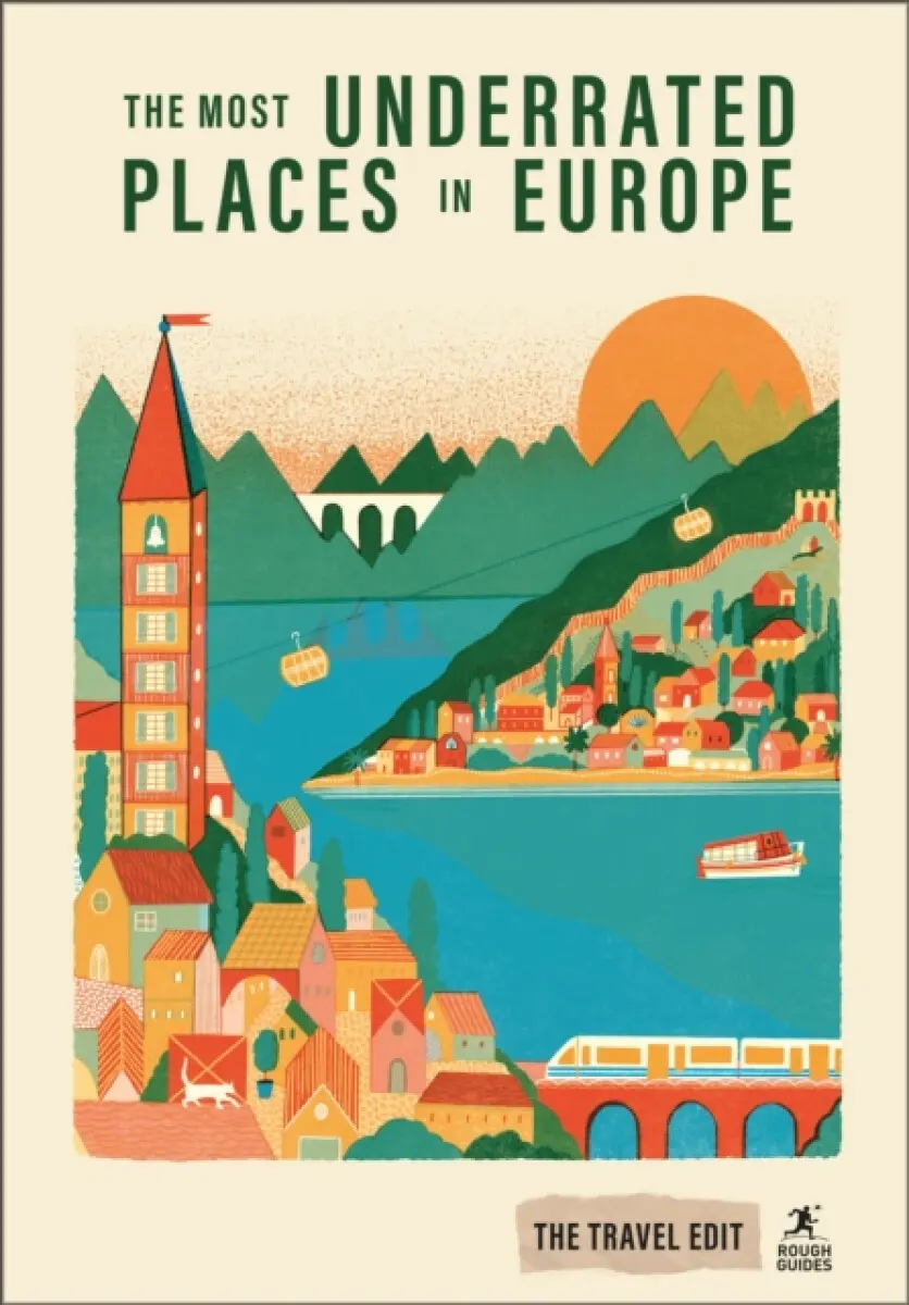 Rough Guides Travel Edit: The Most Underrated Places in Europe - Andrew Beattie, Rough Guides, Andrea Montgomery