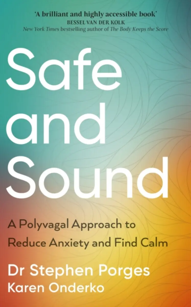 Safe and Sound - Stephen W. Porges, Karen Onderko