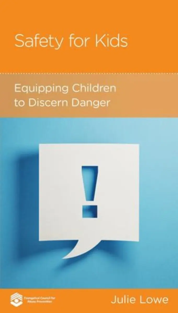 Safety for Kids – Equipping Children to Discern Danger - Julie Lowe