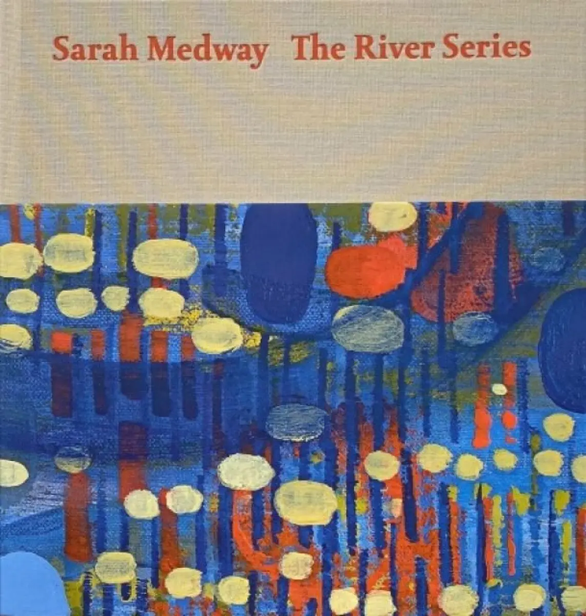 Sarah Medway – The River Series - Sue Hubbard, Anna McNay, Sarah Medway