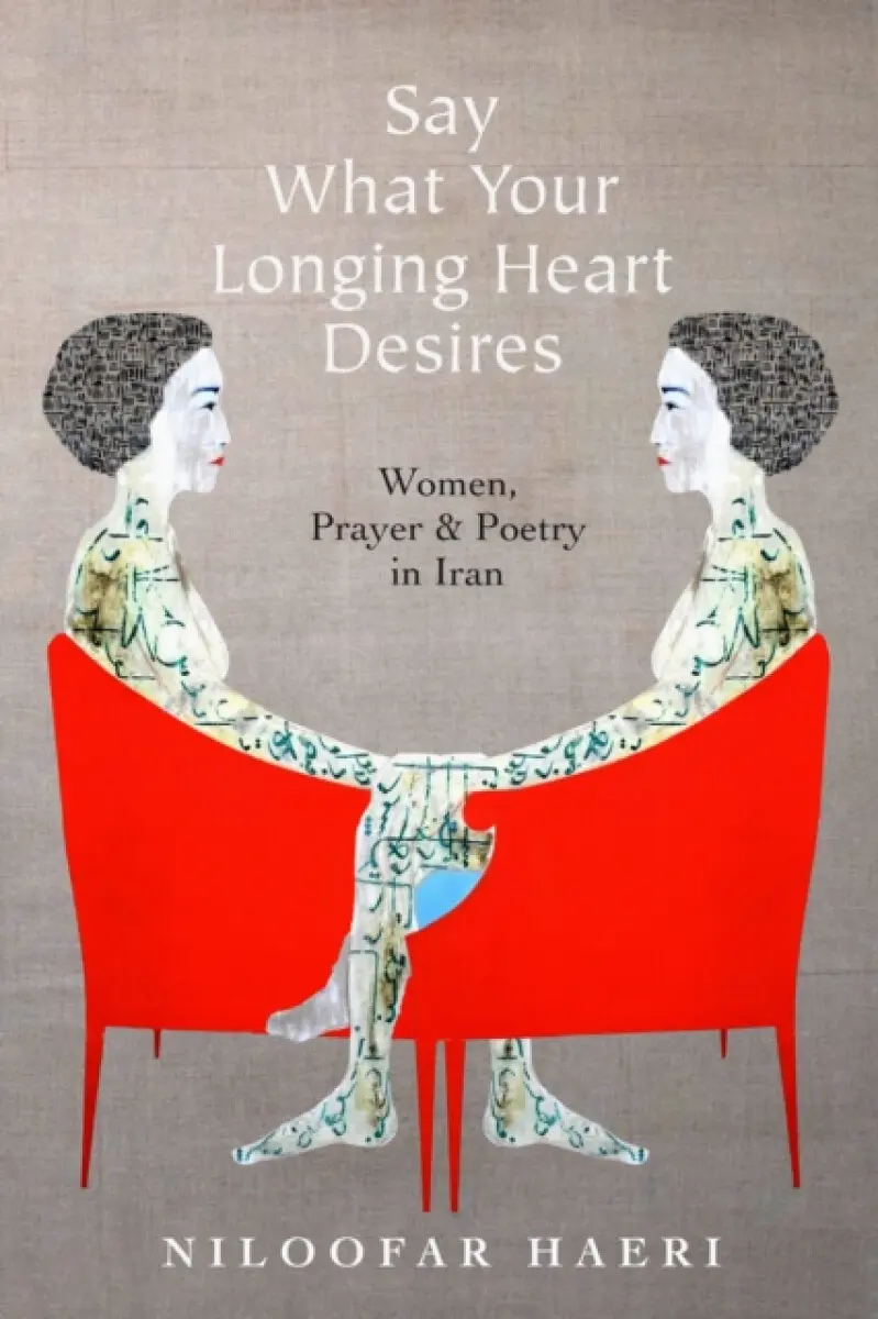 Say What Your Longing Heart Desires - Niloofar Haeri