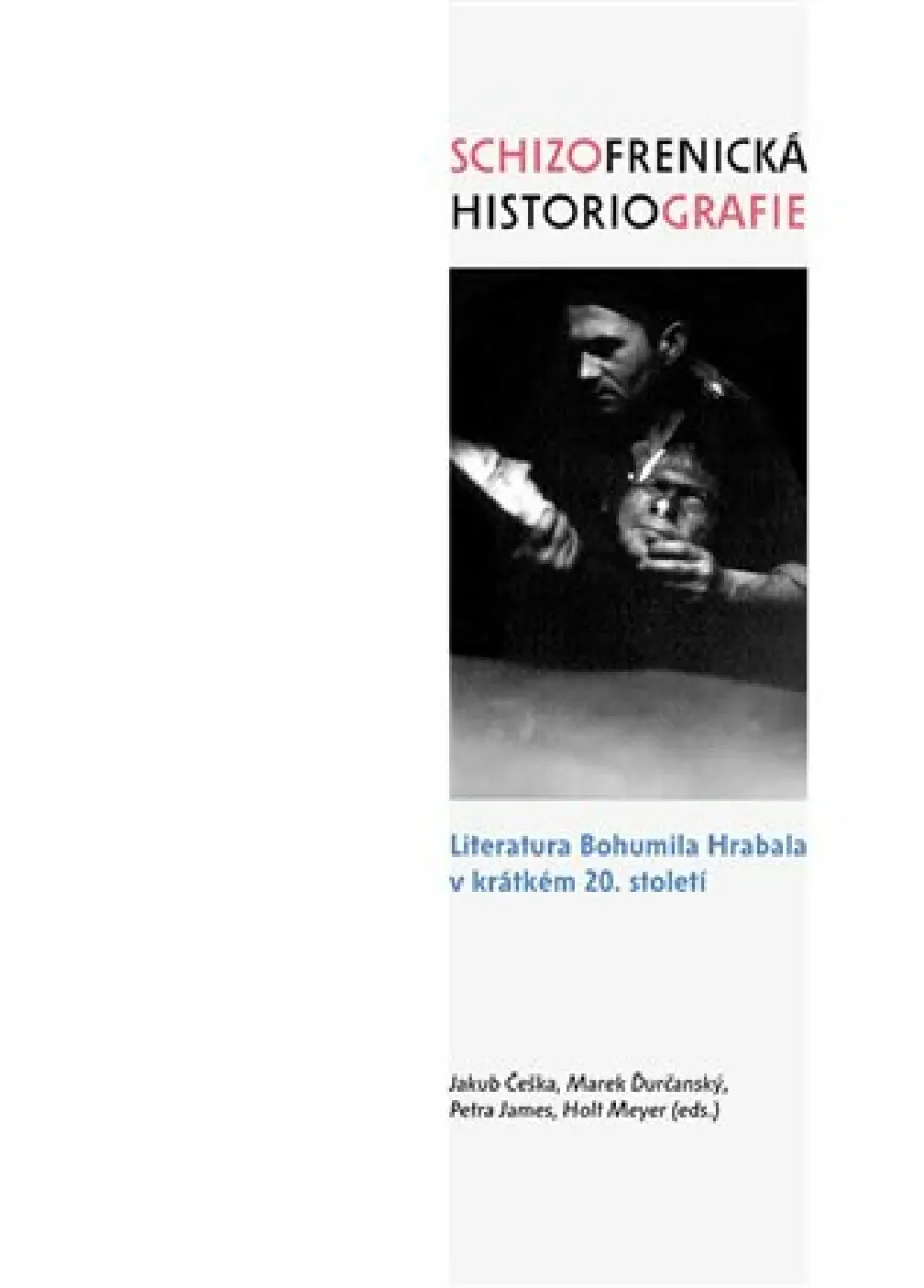 Schizofrenická historiografie | ĎURČANSKÝ, Marek, ČEŠKA, Jakub, JAMES, Petra, MEYER, Holt