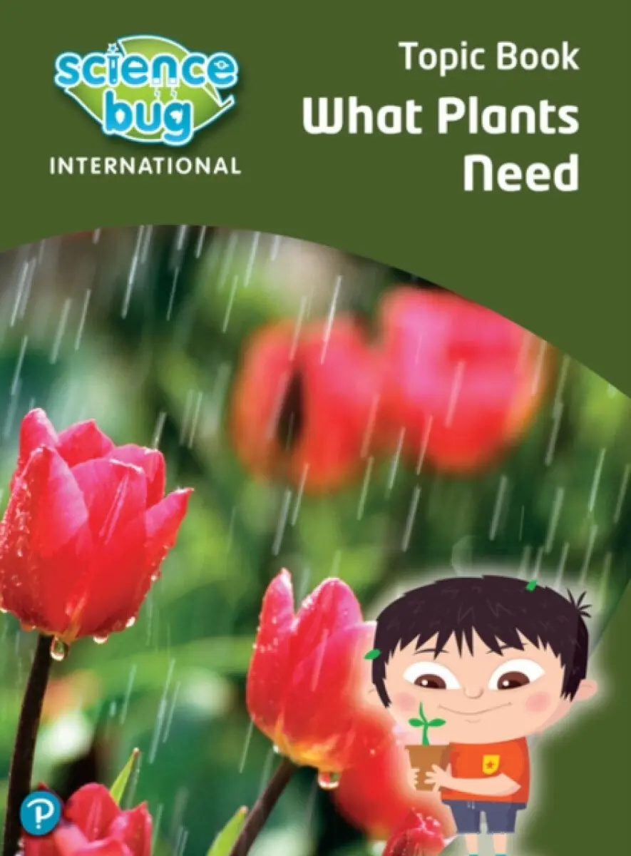 Science Bug: What plants need Topic Book - Deborah Herridge, Tanya Shields