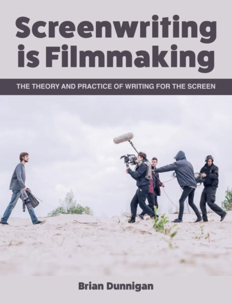 Screenwriting is Filmmaking - Brian Dunnigan