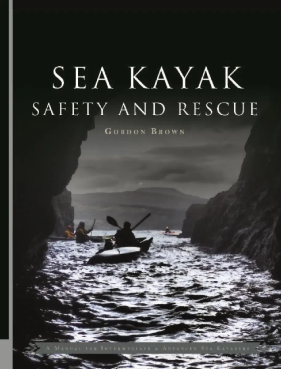 Sea Kayak Safety and Rescue - Gordon Brown