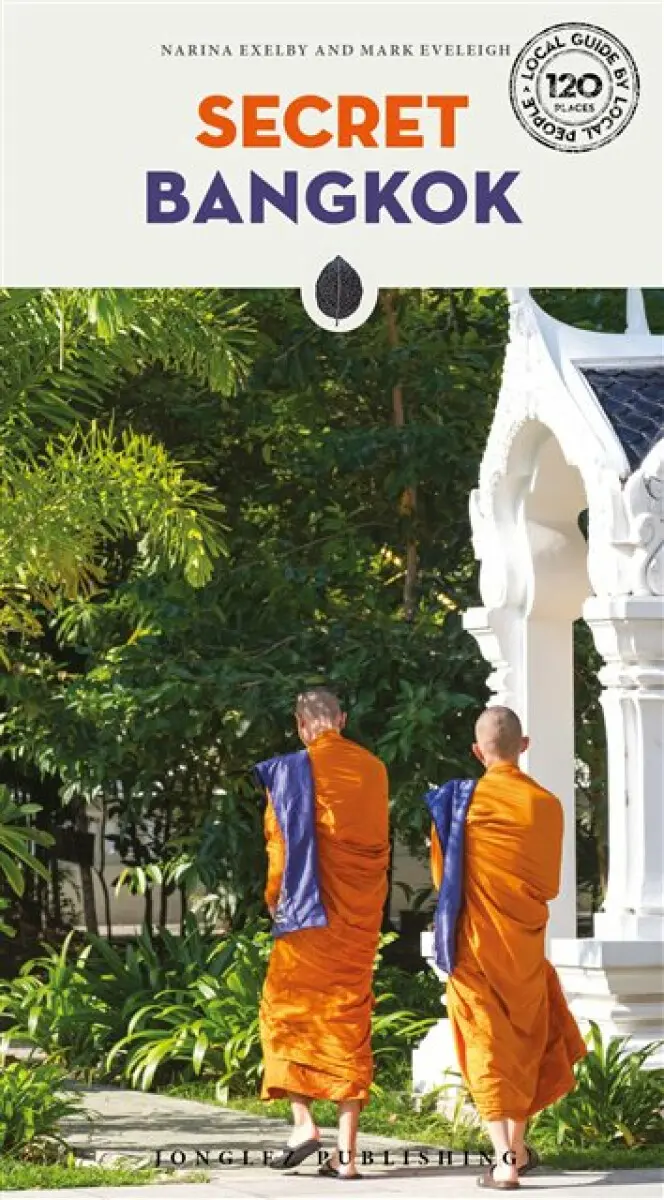 Secret Bangkok Guide - Eveleigh Mark, Narina Exelby