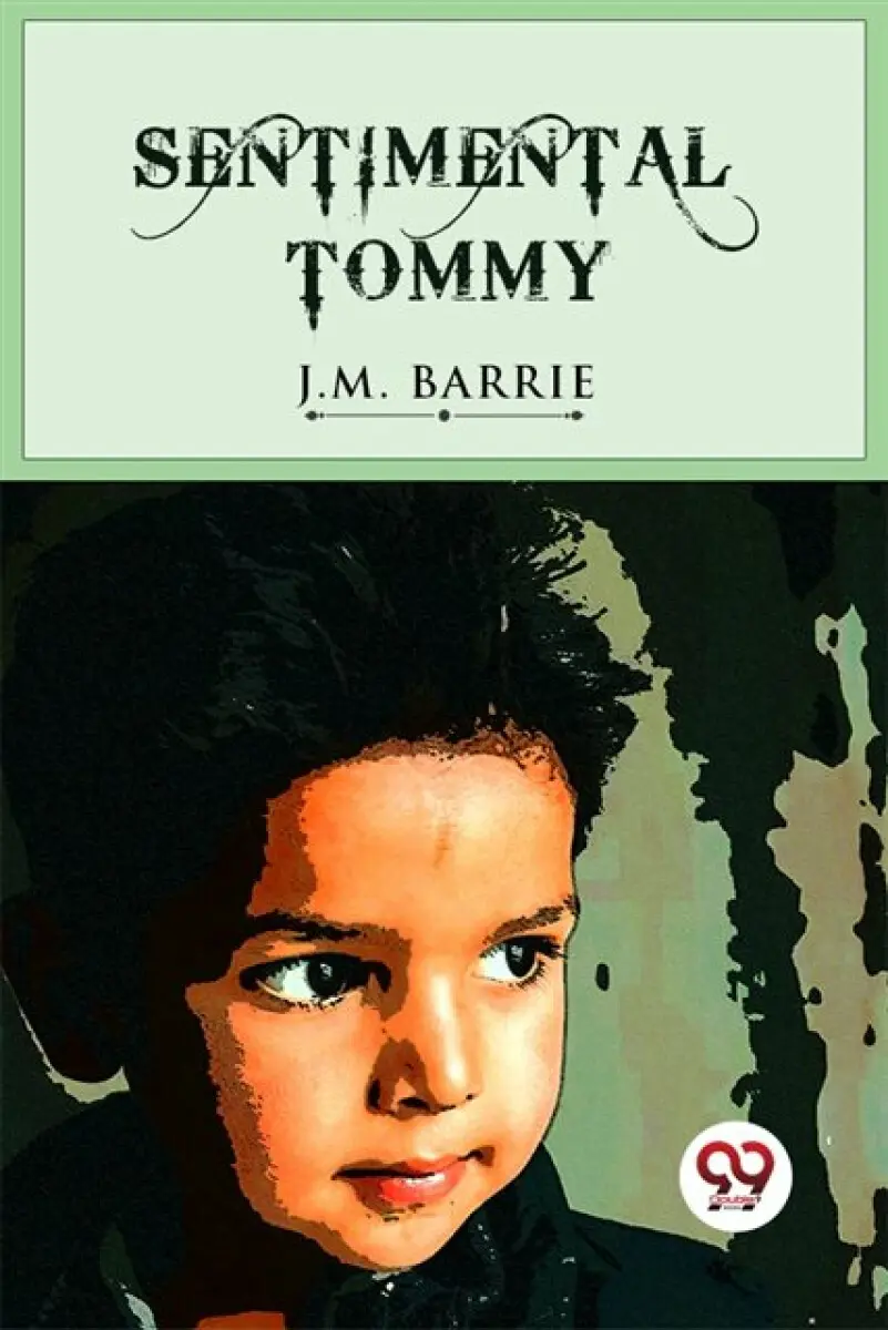 Sentimental Tommy - Sir J. M. Barrie