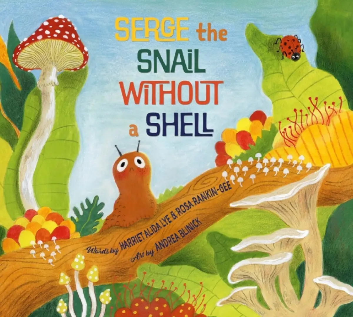 Serge, the Snail Without a Shell - Rosa Rankin-Gee, Harriet Alida Lye