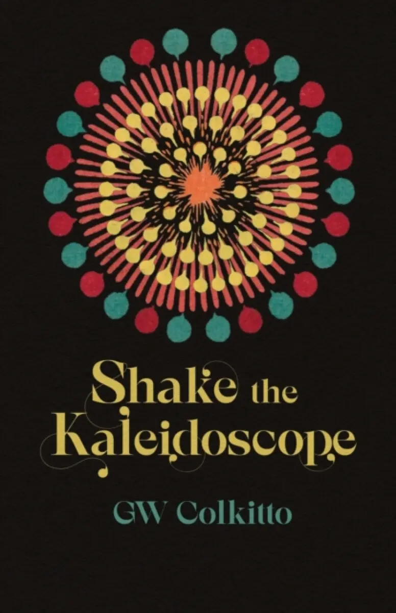 Shake the Kaleidoscope - G W Colkitto