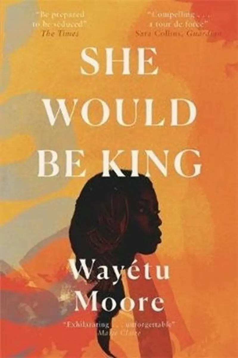 She Would Be King - Wayetu Moore