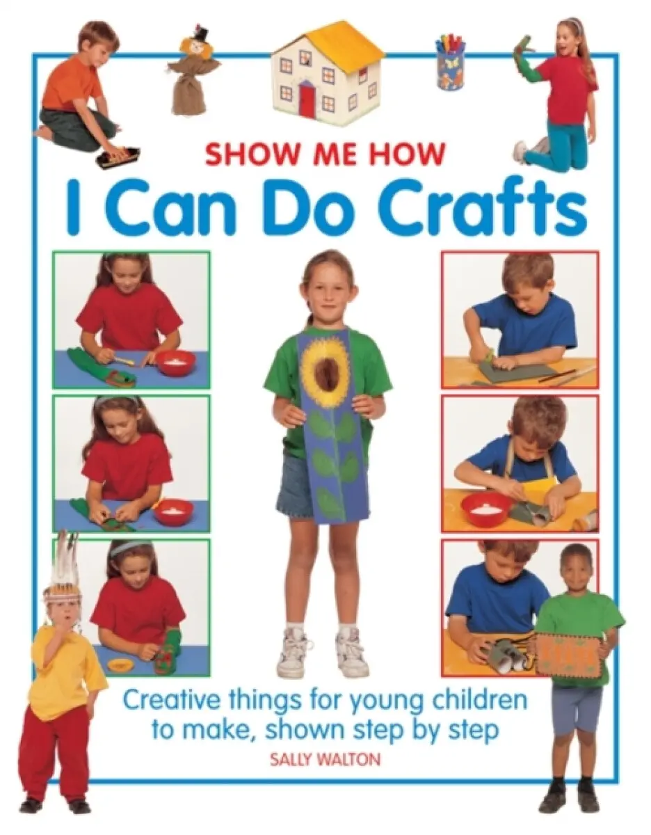 Show Me How: I can do Crafts - Walton Sally