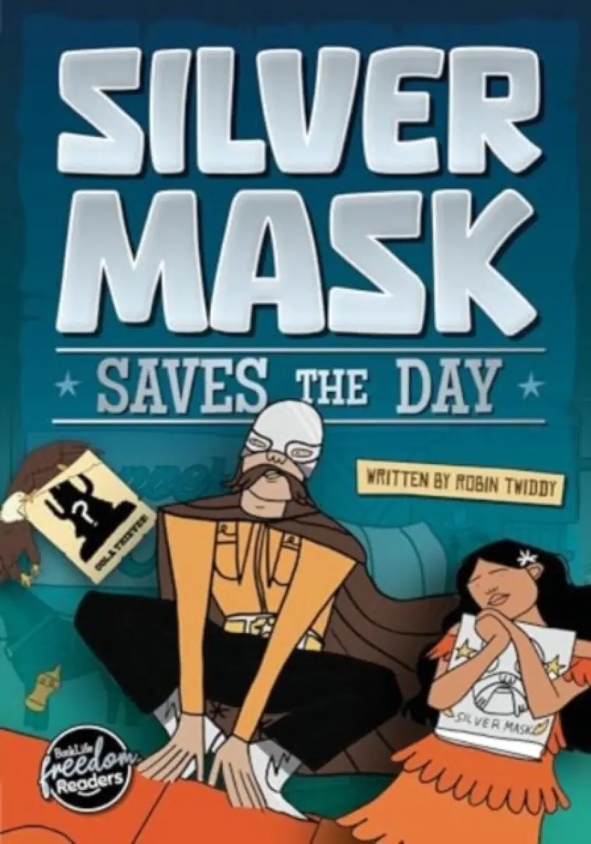 Silver Mask Saves the Day - Robin Twiddy