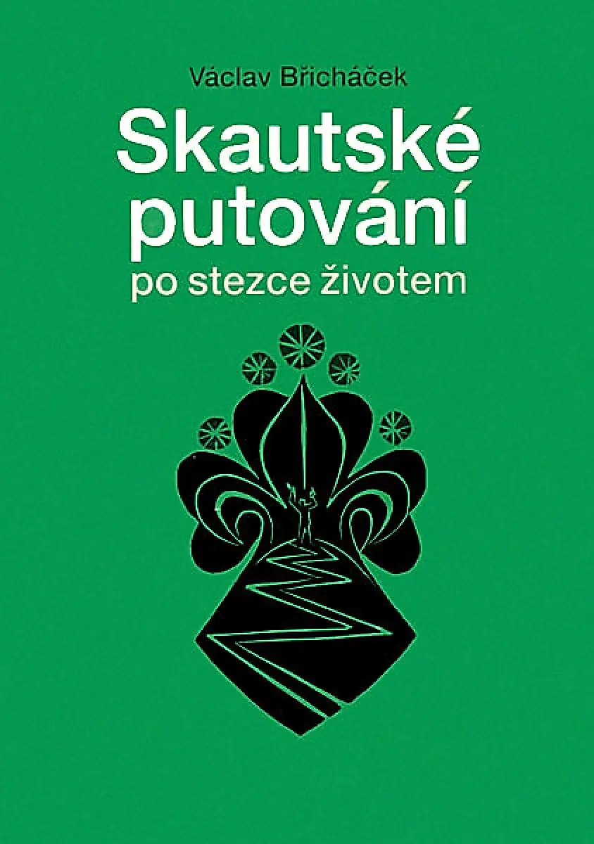 Skautské putování po stezce životem - Václav Břicháček