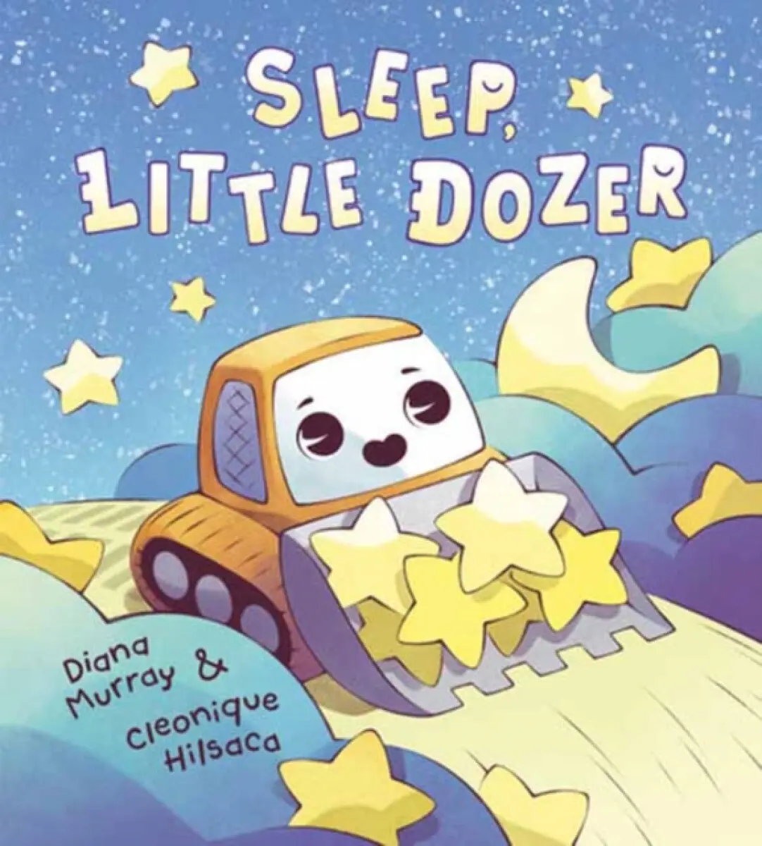 Sleep, Little Dozer - Diana Murray, Cleonique Hilsaca