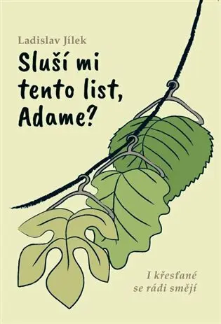 Sluší mi tento list, Adame? (I křesťané se rádi smějí) - Ladislav Jílek