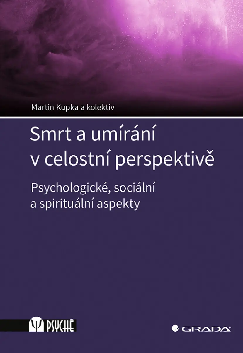 Smrt a umírání v celostní perspektivě - Martin Kupka, kolektiv autorů